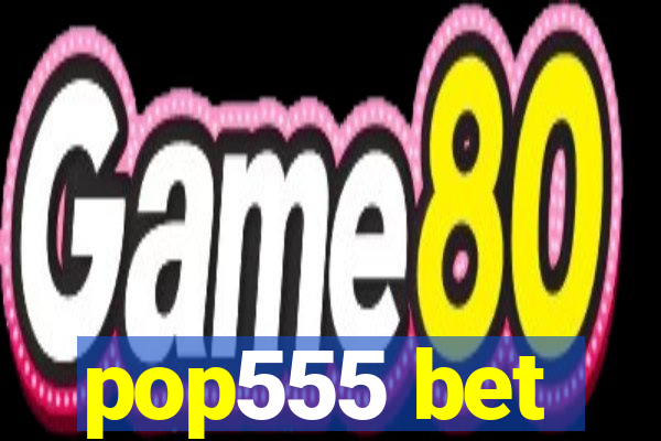 pop555 bet